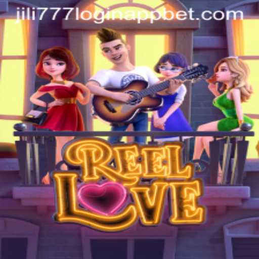 Exploring ReelLove on the Jili777 Login App: A Comprehensive Guide