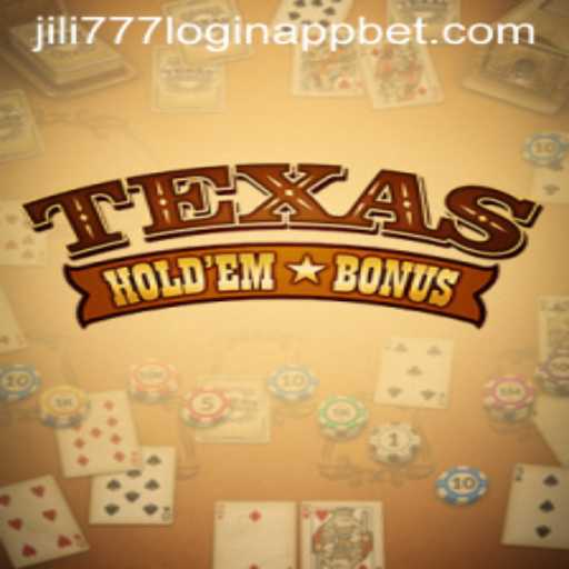 Exploring Texas Hold'em Bonus and How It Connects with the Jili777 Login App